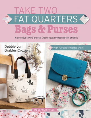 Cover image for 9781782219682 - Take Two Fat Quarters: Bags & Purses