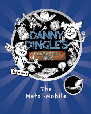 Cover image for 9781782262084 - Danny Dingle's Fantastic Finds: The Metal-Mobile (book 1)
