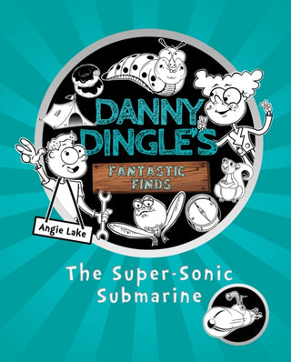 Cover image for 9781782262602 - Danny Dingle's Fantastic Finds: The Super-Sonic Submarine (book 2)