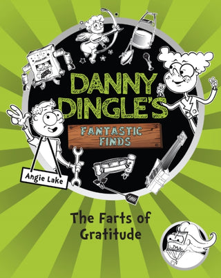 Cover image for 9781782262633 - Danny Dingle's Fantastic Finds: The Farts of Gratitude (book 5)