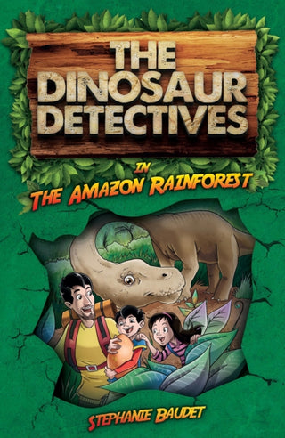 Cover image for 9781782262657 - The Dinosaur Detectives in The Amazon Rainforest