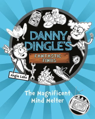 Cover image for 9781782267928 - Danny Dingle's Fantastic Finds: The Magnificent Mind Melter (book 6)