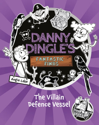 Cover image for 9781782269601 - Danny Dingle's Fantastic Finds: The Villain Defence Vessel (book 7)