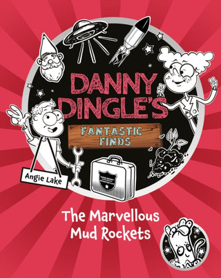Cover image for 9781782269717 - Danny Dingle's Fantastic Finds: The Marvellous Mud Rockets (book 8)