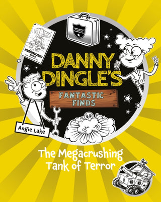 Cover image for 9781782269885 - Danny Dingle's Fantastic Finds: The Megacrushing Tank of Terror (book 10)