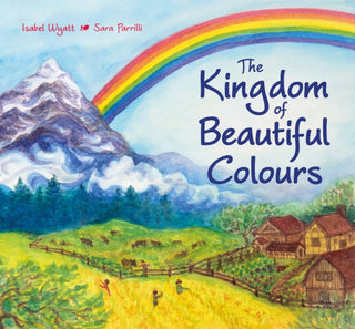 Cover image for 9781782505976 - The Kingdom of Beautiful Colours: A Picture Book for Children