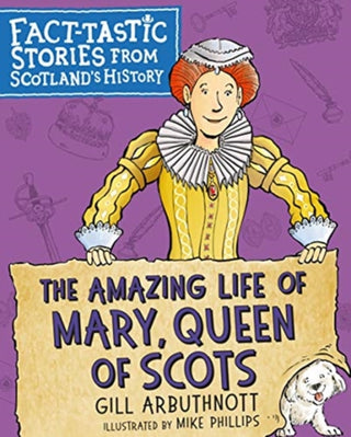 Cover image for 9781782506683 - The Amazing Life of Mary, Queen of Scots