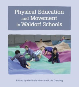 Cover image for 9781782507147 - Physical Education and Movement in Waldorf Schools
