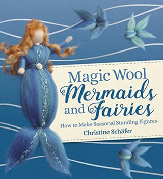 Cover image for 9781782507390 - Magic Wool Mermaids and Fairies