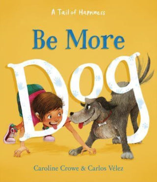 Cover image for 9781782508328 - Be More Dog