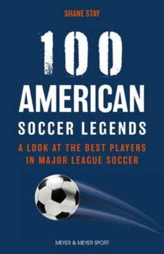 Cover image for 9781782552888 - 100 American Soccer Legends