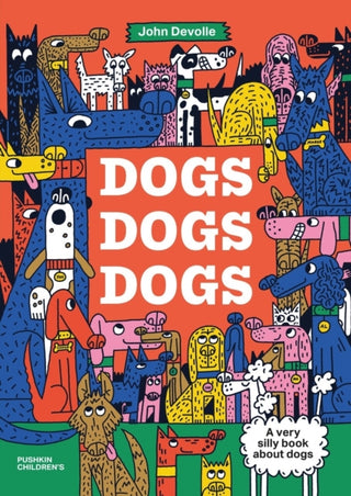 Cover image for 9781782696049 - Dogs, Dogs, Dogs