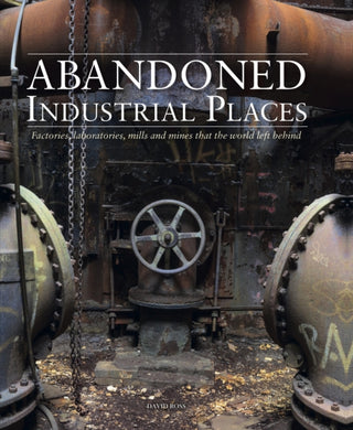Cover image for 9781782749844 - Abandoned Industrial Places