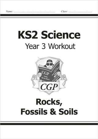 Cover image for 9781782940814 - KS2 Science Year 3 Workout: Rocks, Fossils & Soils