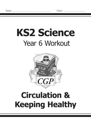 Cover image for 9781782940920 - KS2 Science Year 6 Workout: Circulation & Keeping Healthy
