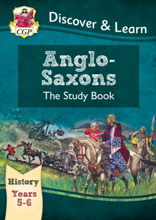 Cover image for 9781782941996 - KS2 History Discover & Learn: Anglo-Saxons Study Book (Years 5 & 6)