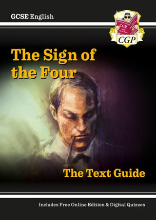 Cover image for 9781782948537 - GCSE English Text Guide - The Sign of the Four includes Online Edition & Quizzes
