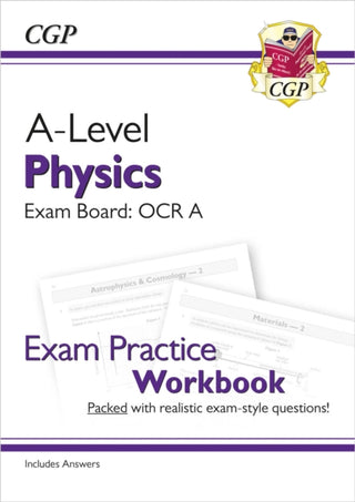 Cover image for 9781782949251 - A-Level Physics: OCR A Year 1 & 2 Exam Practice Workbook - includes Answers