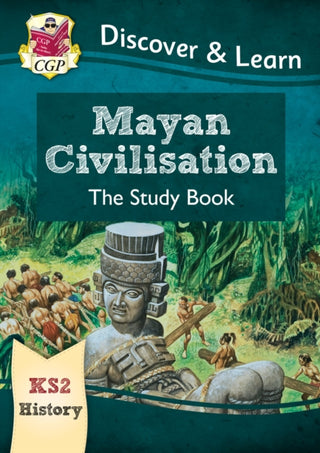 Cover image for 9781782949695 - KS2 History Discover & Learn: Mayan Civilisation Study Book