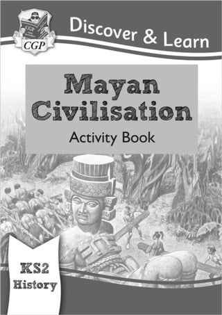 Cover image for 9781782949725 - KS2 History Discover & Learn: Mayan Civilisation Activity Book