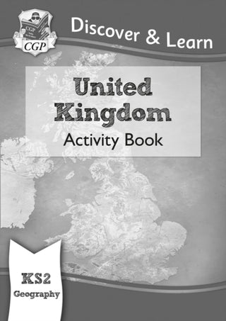 Cover image for 9781782949824 - KS2 Geography Discover & Learn: United Kingdom Activity Book