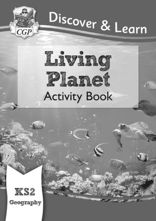 Cover image for 9781782949855 - KS2 Geography Discover & Learn: Living Planet Activity Book