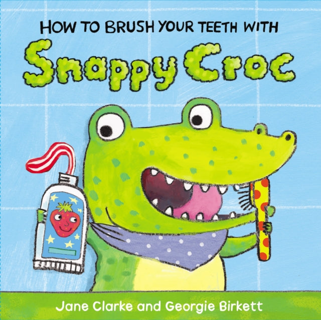 Cover image for 9781782953951 - How to Brush Your Teeth with Snappy Croc