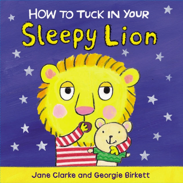 Cover image for 9781782953968 - How to Tuck In Your Sleepy Lion