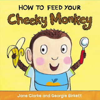 Cover image for 9781782953975 - How to Feed Your Cheeky Monkey