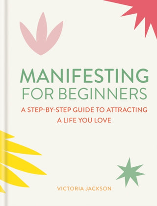 Cover image for 9781783255191 - Manifesting for Beginners: Nine Steps to Attracting a Life You Love