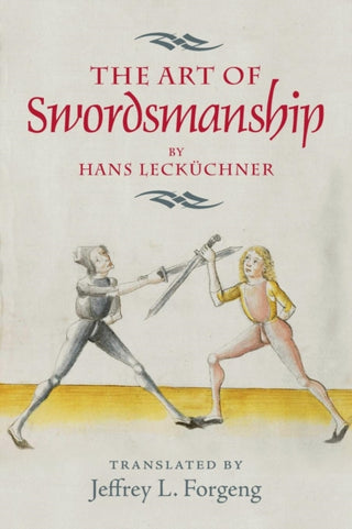 Cover image for 9781783272914 - The Art of Swordsmanship by Hans Leckuchner