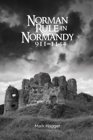Cover image for 9781783275380 - Norman Rule in Normandy, 911-1144