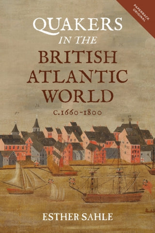 Cover image for 9781783275861 - Quakers in the British Atlantic World, c.1660-1800