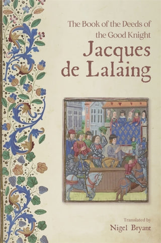 Cover image for 9781783276516 - The Book of the Deeds of the Good Knight Jacques de Lalaing