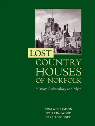 Cover image for 9781783276998 - Lost Country Houses of Norfolk
