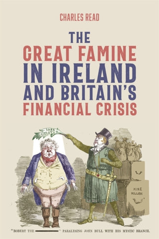 Cover image for 9781783277278 - The Great Famine in Ireland and Britain’s Financial Crisis