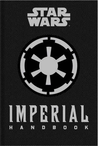Cover image for 9781783293681 - Star Wars - The Imperial Handbook - A Commander's Guide