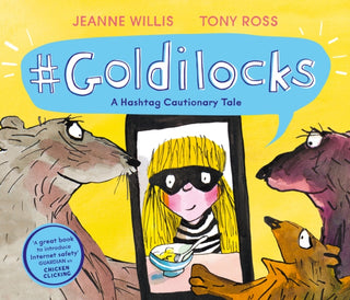 Cover image for 9781783448784 - Goldilocks (A Hashtag Cautionary Tale)