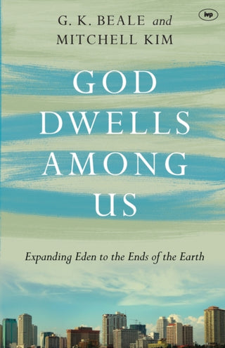 Cover image for 9781783591916 - God Dwells Among Us – Expanding Eden To The Ends Of The Earth