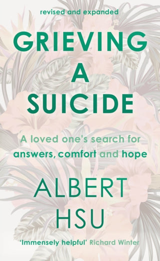 Cover image for 9781783595754 - Grieving a Suicide – A Loved One`s Search for Comfort, Answers and Hope