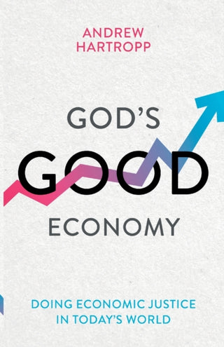 Cover image for 9781783597642 - God`s Good Economy – Doing Economic Justice In Today`s World