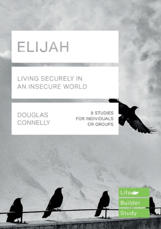 Cover image for 9781783598205 - Elijah (Lifebuilder Study Guides): Living Securely in an Insecure World