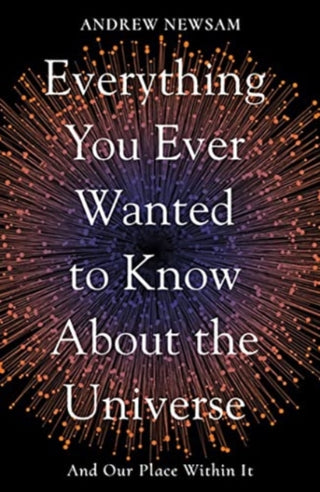 Cover image for 9781783966493 - Everything You Ever Wanted to Know About the Universe