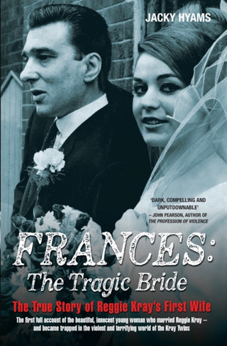 Cover image for 9781784183745 - Frances Kray - The Tragic Bride: The True Story of Reggie Kray's First Wife