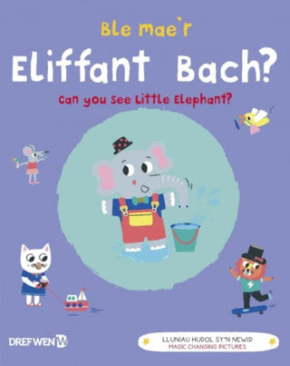Cover image for 9781784231934 - Ble Mae'r Eliffant Bach? / Can You See the Little Elephant?