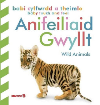 Cover image for 9781784232115 - Babi Cyffwrdd a Theimlo: Anifeiliaid Gwyllt / Baby Touch and Feel: Wild Animals
