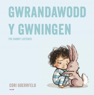 Cover image for 9781784232122 - Gwrandawodd y Gwningen / The Rabbit Listened