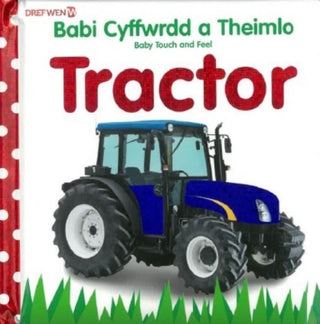 Cover image for 9781784232320 - Babi Cyffwrdd a Theimlo: Tractor / Baby Touch and Feel: Tractor