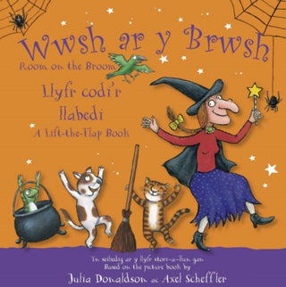 Cover image for 9781784232481 - Wwsh ar y Brwsh - Llyfr codi'r llabedi / Room on the Broom - A lift-the-flap book