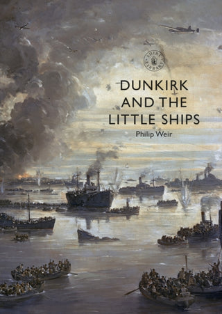 Cover image for 9781784423759 - Dunkirk and the Little Ships